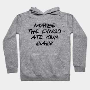 Seinfeld - Maybe the dingo ate your baby Hoodie